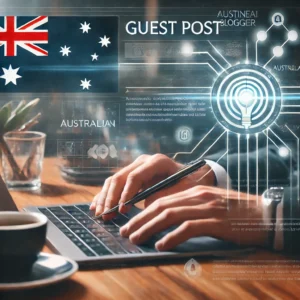 Top Australian Sites for Guest Blogging in Business and Tech