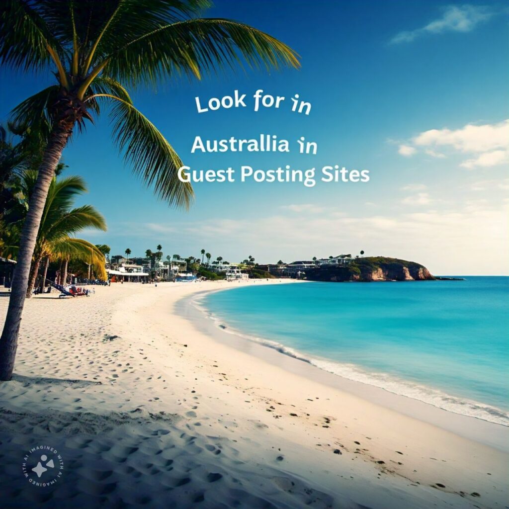 What to Look for in Australian Guest Posting Sites